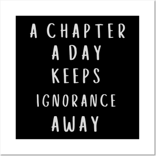 A Chapter A Day Keeps Ignorance Away Posters and Art